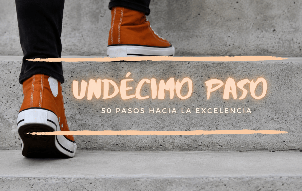 50 Pasos Hacia la Excelencia por Antonio Pascual (Capítulo&nbsp;11)