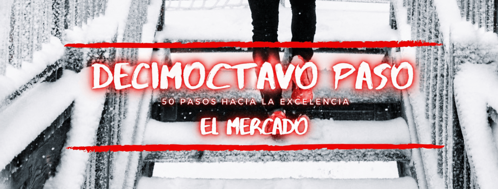 50 Pasos hacia la Excelencia. El Mercado (Paso&nbsp;18)